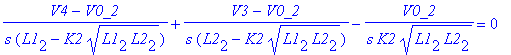 (V4-V0_2)/s/(L1[2]-K2*sqrt(L1[2]*L2[2]))+(V3-V0_2)/s/(L2[2]-K2*sqrt(L1[2]*L2[2]))-V0_2/s/K2/sqrt(L1[2]*L2[2]) = 0