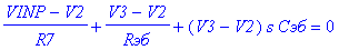 (VINP-V2)/R7+(V3-V2)/`Rэб`+(V3-V2)*s*`Cэб` = 0