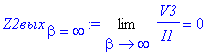 `Z2вых`[beta = infinity] := Limit(V3/I1,beta = infinity) = 0