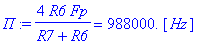 `П` := 4*R6*Fp/(R7+R6) = .98800e6*Unit([Hz])