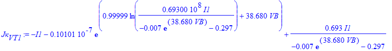 `Jк`[VT1] := -I1-.10101e-7*exp(.99999*ln(.69300e8*I1/(-.7e-2*exp(38.680*VB)-.297))+38.680*VB)+.693*I1/(-.7e-2*exp(38.680*VB)-.297)