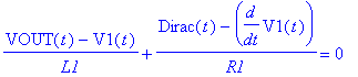 (VOUT(t)-V1(t))/L1+(Dirac(t)-diff(V1(t),t))/R1 = 0