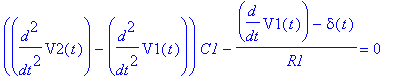 (diff(V2(t),`$`(t,2))-diff(V1(t),`$`(t,2)))*C1-(diff(V1(t),t)-delta(t))/R1 = 0