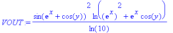 VOUT := sin(exp(x)+cos(y))^2*ln(exp(x)^2+exp(x)*cos(y))/ln(10)