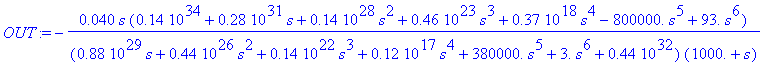 OUT := -.40e-1*s*(.14e34+.28e31*s+.14e28*s^2+.46e23*s^3+.37e18*s^4-.80e6*s^5+93.*s^6)/(.88e29*s+.44e26*s^2+.14e22*s^3+.12e17*s^4+.38e6*s^5+3.*s^6+.44e32)/(.10e4+s)