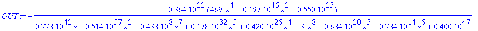 OUT := -.364e22*(469.*s^4+.197e15*s^2-.550e25)/(.778e42*s+.514e37*s^2+.438e8*s^7+.178e32*s^3+.420e26*s^4+3.*s^8+.684e20*s^5+.784e14*s^6+.400e47)