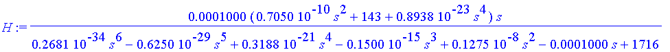 H := .1000e-3*(.7050e-10*s^2+143+.8938e-23*s^4)*s/(.2681e-34*s^6-.6250e-29*s^5+.3188e-21*s^4-.1500e-15*s^3+.1275e-8*s^2-.1000e-3*s+1716)