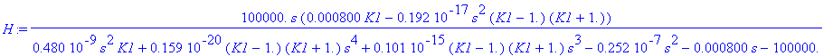 H := .100e6*s*(.800e-3*K1-.192e-17*s^2*(K1-1.)*(K1+1.))/(.480e-9*s^2*K1+.159e-20*(K1-1.)*(K1+1.)*s^4+.101e-15*(K1-1.)*(K1+1.)*s^3-.252e-7*s^2-.800e-3*s-.100e6)