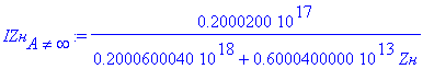 `IZн`[`А` <> infinity] := .2000200e17/(.2000600040e18+.6000400000e13*`Zн`)