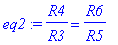 eq2 := R4/R3 = R6/R5