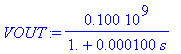 VOUT := .100e9/(1.+.100e-3*s)