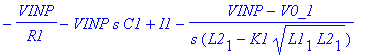 -VINP/R1-VINP*s*C1+I1-(VINP-V0_1)/s/(L2[1]-K1*sqrt(L1[1]*L2[1]))