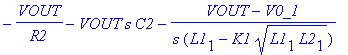 -VOUT/R2-VOUT*s*C2-(VOUT-V0_1)/s/(L1[1]-K1*sqrt(L1[1]*L2[1]))