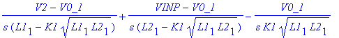 (V2-V0_1)/s/(L1[1]-K1*sqrt(L1[1]*L2[1]))+(VINP-V0_1)/s/(L2[1]-K1*sqrt(L1[1]*L2[1]))-V0_1/s/K1/sqrt(L1[1]*L2[1])