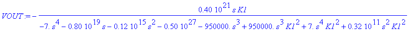 VOUT := -.40e21*s*K1/(-7.*s^4-.80e19*s-.12e15*s^2-.50e27-.95e6*s^3+.95e6*s^3*K1^2+7.*s^4*K1^2+.32e11*s^2*K1^2)