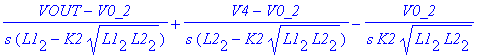 (VOUT-V0_2)/s/(L1[2]-K2*sqrt(L1[2]*L2[2]))+(V4-V0_2)/s/(L2[2]-K2*sqrt(L1[2]*L2[2]))-V0_2/s/K2/sqrt(L1[2]*L2[2])