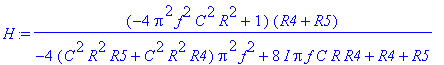 H := (-4*Pi^2*f^2*C^2*R^2+1)*(R4+R5)/(-4*(C^2*R^2*R5+C^2*R^2*R4)*Pi^2*f^2+8*I*Pi*f*C*R*R4+R4+R5)