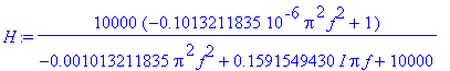 H := 10000*(-.1013211835e-6*Pi^2*f^2+1)/(-.1013211835e-2*Pi^2*f^2+.1591549430*I*Pi*f+10000)