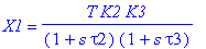 X1 = T*K2*K3/(1+s*tau2)/(1+s*tau3)