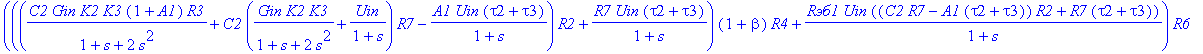 Y := (1+s*C1*R1)*s/(1+s)*(C2*tau3*R6/(1+s)*Uin*((1+beta)*R4+`Rэб1`)*tau2*R2*R7*s^3+R6/(1+s)*Uin*((1+beta)*R4+`Rэб1`)*((C2*(tau2+tau3)*R7-A1*tau2*tau3)*R2+tau2*tau3*R7)*s^2+((((1/(1+s+2*s^2)*C2*Gin*K2*K...