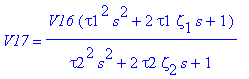 V17 = V16*(tau1^2*s^2+2*tau1*zeta[1]*s+1)/(tau2^2*s^2+2*tau2*zeta[2]*s+1)