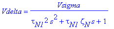 Vdelta = Vsigma/(tau[N1]^2*s^2+tau[N1]*zeta[N]*s+1)