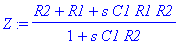 Z := (R2+R1+s*C1*R1*R2)/(1+s*C1*R2)