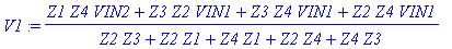 V1 := (Z1*Z4*VIN2+Z3*Z2*VIN1+Z3*Z4*VIN1+Z2*Z4*VIN1)/(Z2*Z3+Z2*Z1+Z4*Z1+Z2*Z4+Z4*Z3)