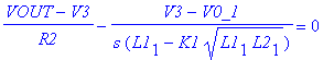 (VOUT-V3)/R2-(V3-V0_1)/s/(L1[1]-K1*sqrt(L1[1]*L2[1])) = 0