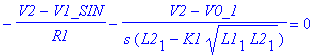 -(V2-V1_SIN)/R1-(V2-V0_1)/s/(L2[1]-K1*sqrt(L1[1]*L2[1])) = 0