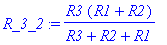 R_3_2 := R3*(R1+R2)/(R3+R2+R1)