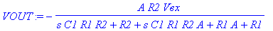 VOUT := -A*R2*`Vвх`/(s*C1*R1*R2+R2+s*C1*R1*R2*A+R1*A+R1)