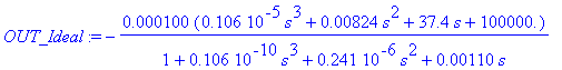 OUT_Ideal := -.100e-3*(.106e-5*s^3+.824e-2*s^2+37.4*s+.100e6)/(1+.106e-10*s^3+.241e-6*s^2+.110e-2*s)